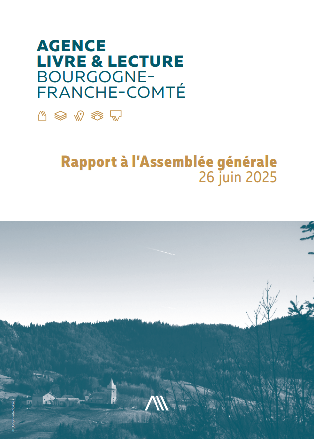 Rapport à l'Assemblée générale 2025 de l'Agence Livre & Lecture Bourgogne-Franche-Comté